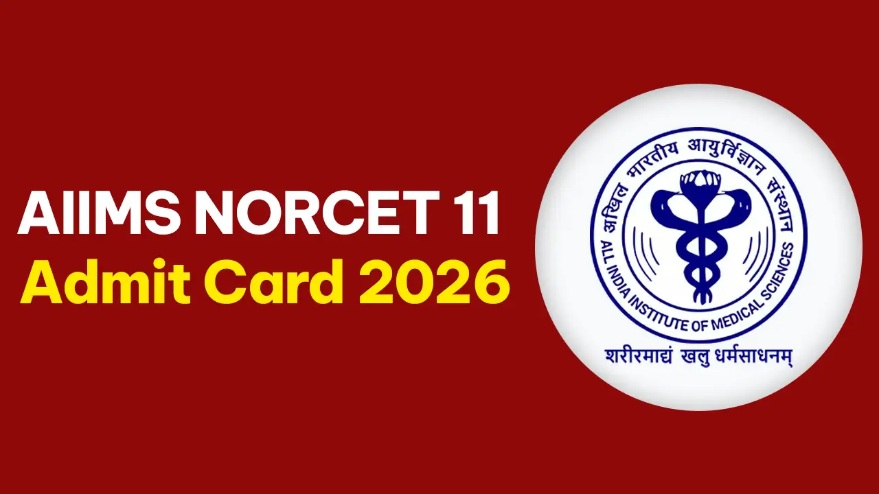 AIIMS NORCET 11 Admit Card 2026 download page on the official website aiimsexams.ac.in