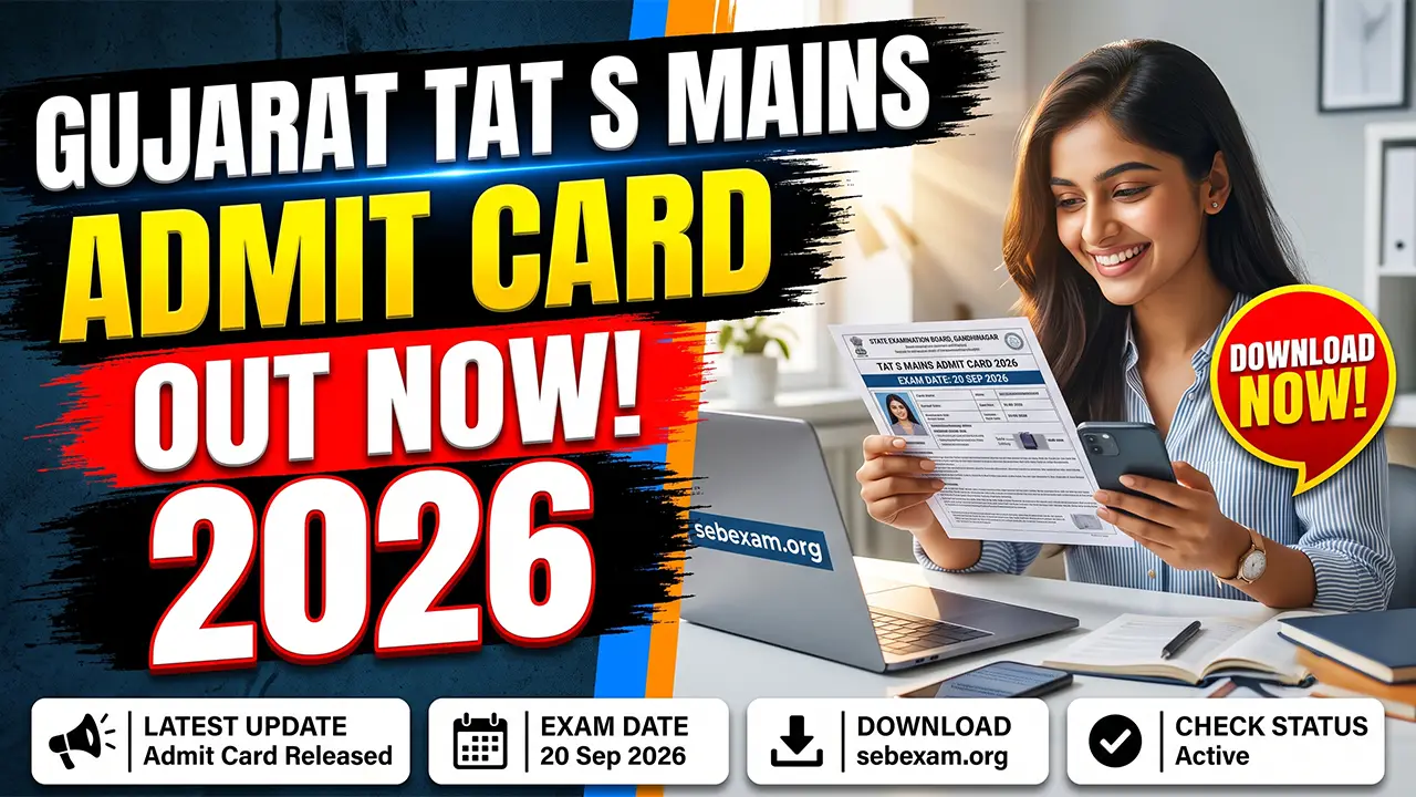Gujarat TAT S Mains Admit Card 2026 download link interface on the official website sebexam.org