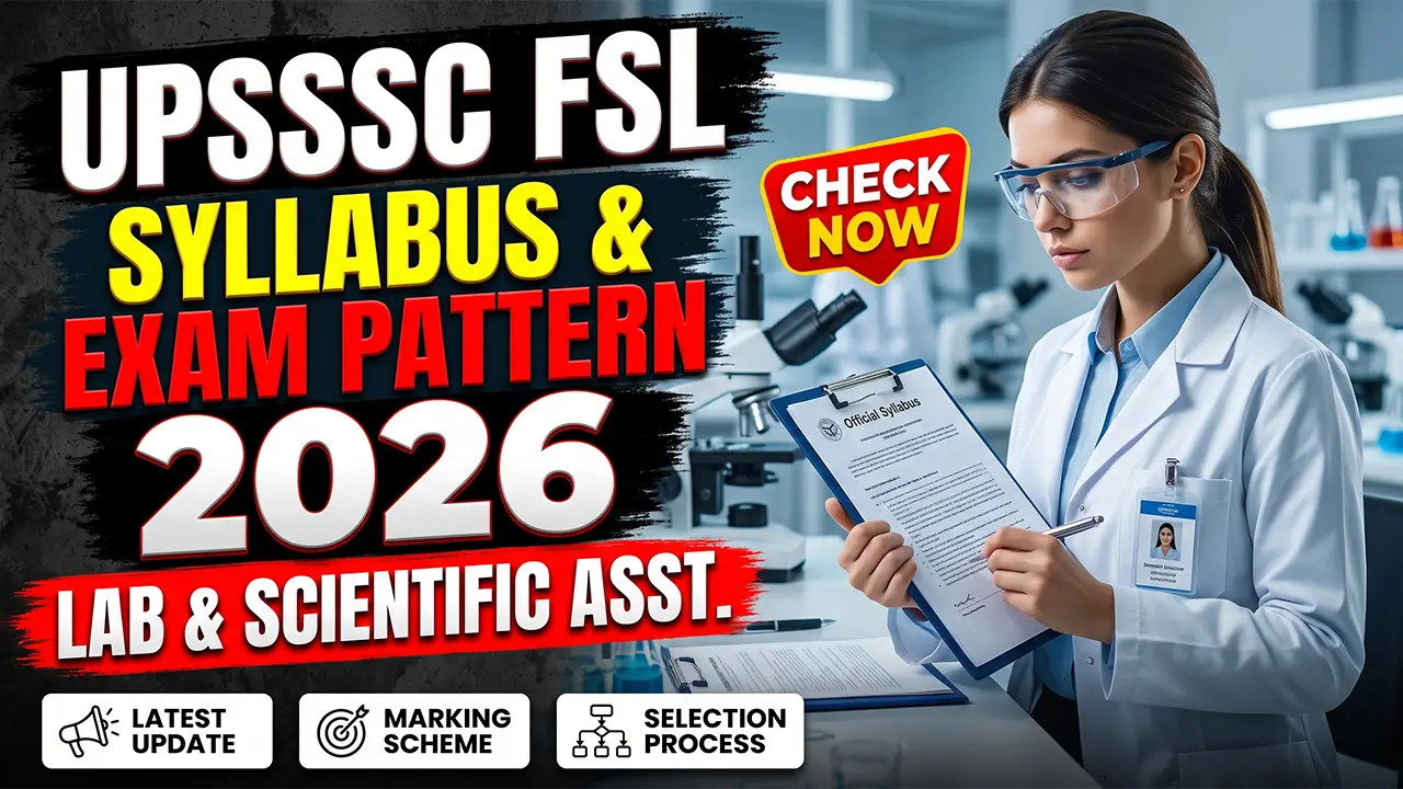 Detailed UPSSSC FSL Syllabus 2026 and exam pattern structure for Scientific Assistant and Laboratory Assistant posts.