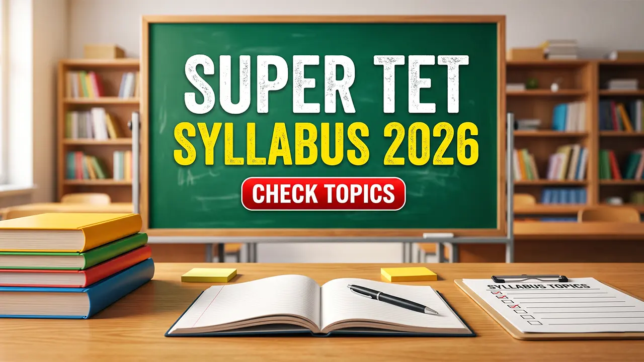 Super TET Syllabus 2026 and UPESSC Exam Pattern for Primary and Upper Primary Teachers